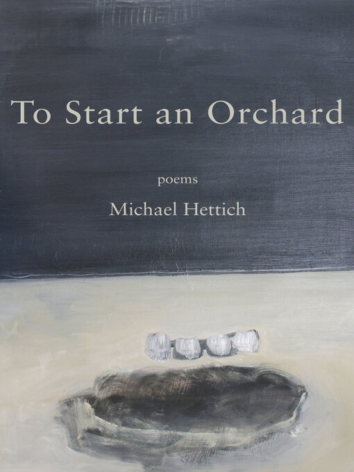 Title details for To Start an Orchard by Michael Hettich - Available